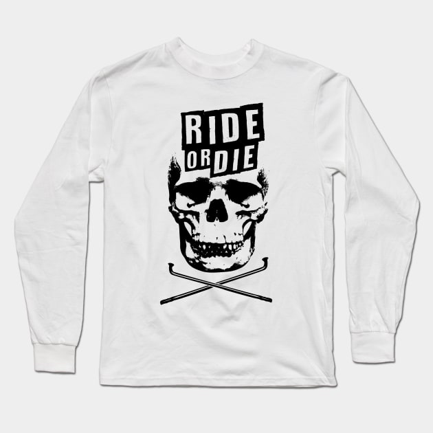 Ride Or Die Long Sleeve T-Shirt by ZOO RYDE